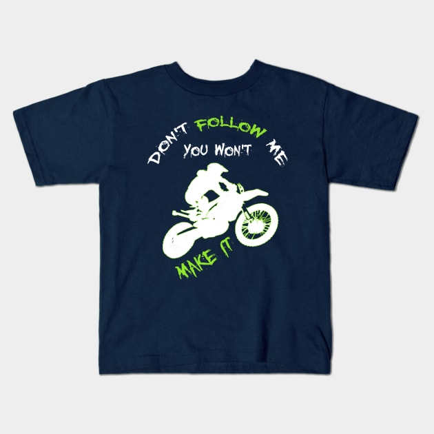 Don't Follow Me You Won't Make It - Funny motorcycle Design - super gift for motorcycle lovers Kids T-Shirt by Mila Store